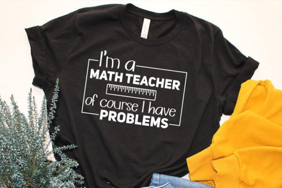 Review: I'm a Math Teacher I Have Problems SVG
