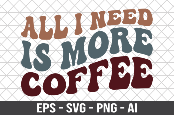 Reviewing the All I Need is More Coffee Retro SVG