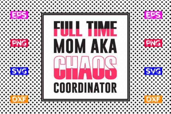 Reviewing the Full Time Mom Aka Chaos SVG